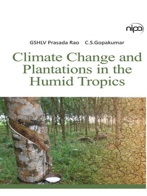 cover image of Climate Change and Plantations in The Humid Tropics